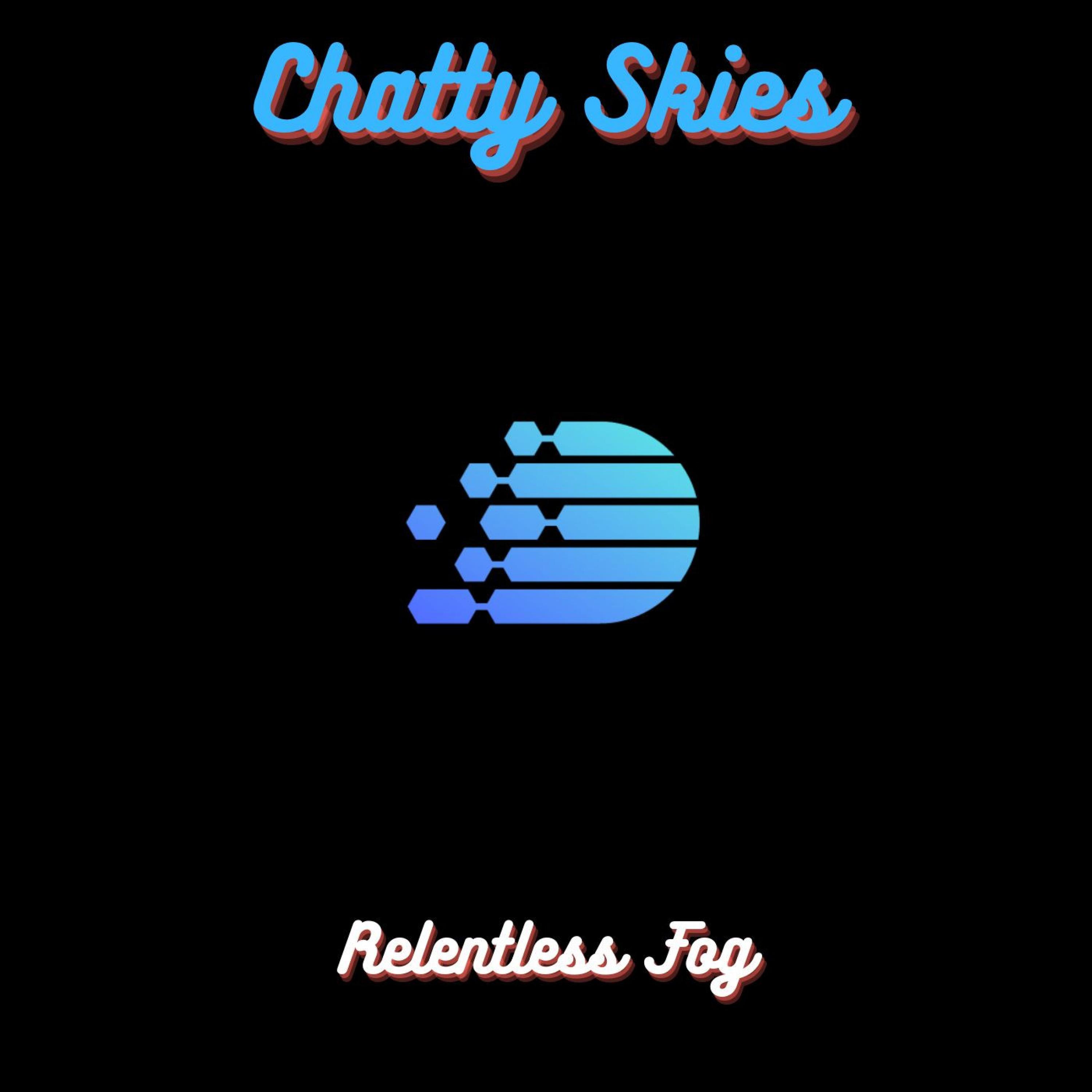 Chatty Skies PT. 2_Relentless Fog_Chatty Skies | 在线播放_Chatty Skies PT. 2歌词_Chatty Skies PT. 2下载 | 网易云音乐