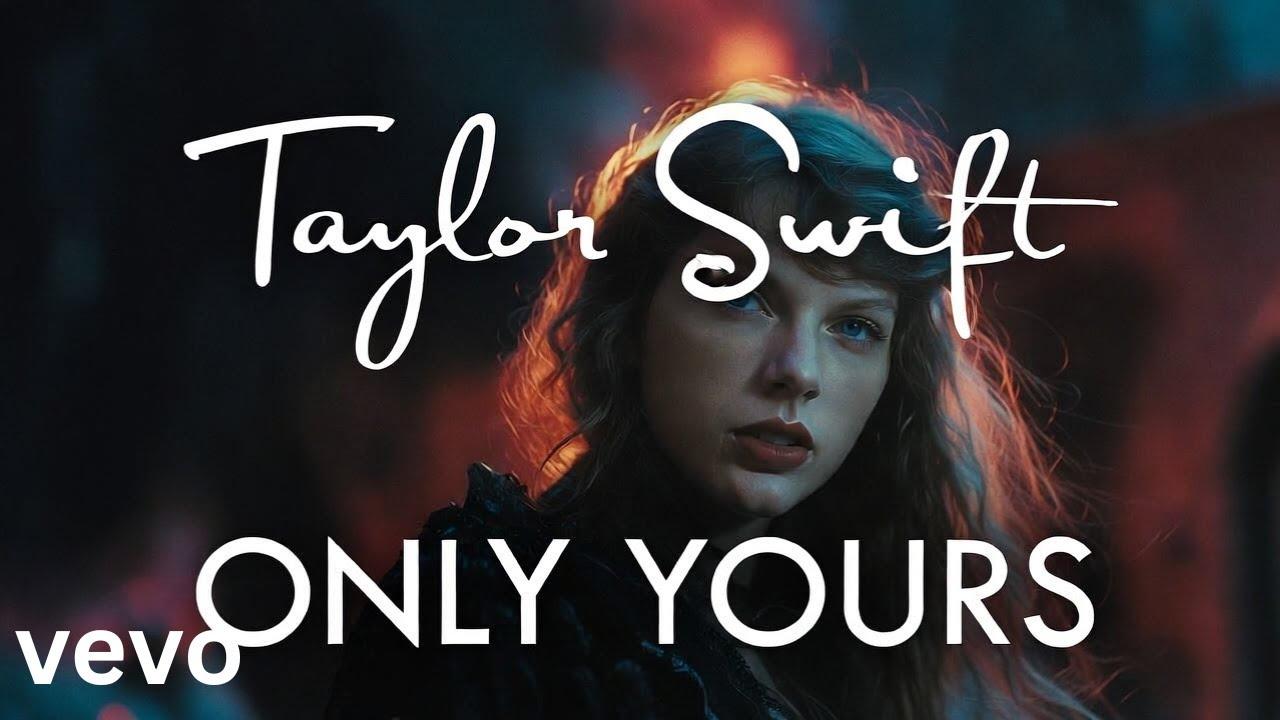 Taylor Swift - Only Yours