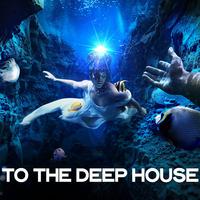 To the Deep House