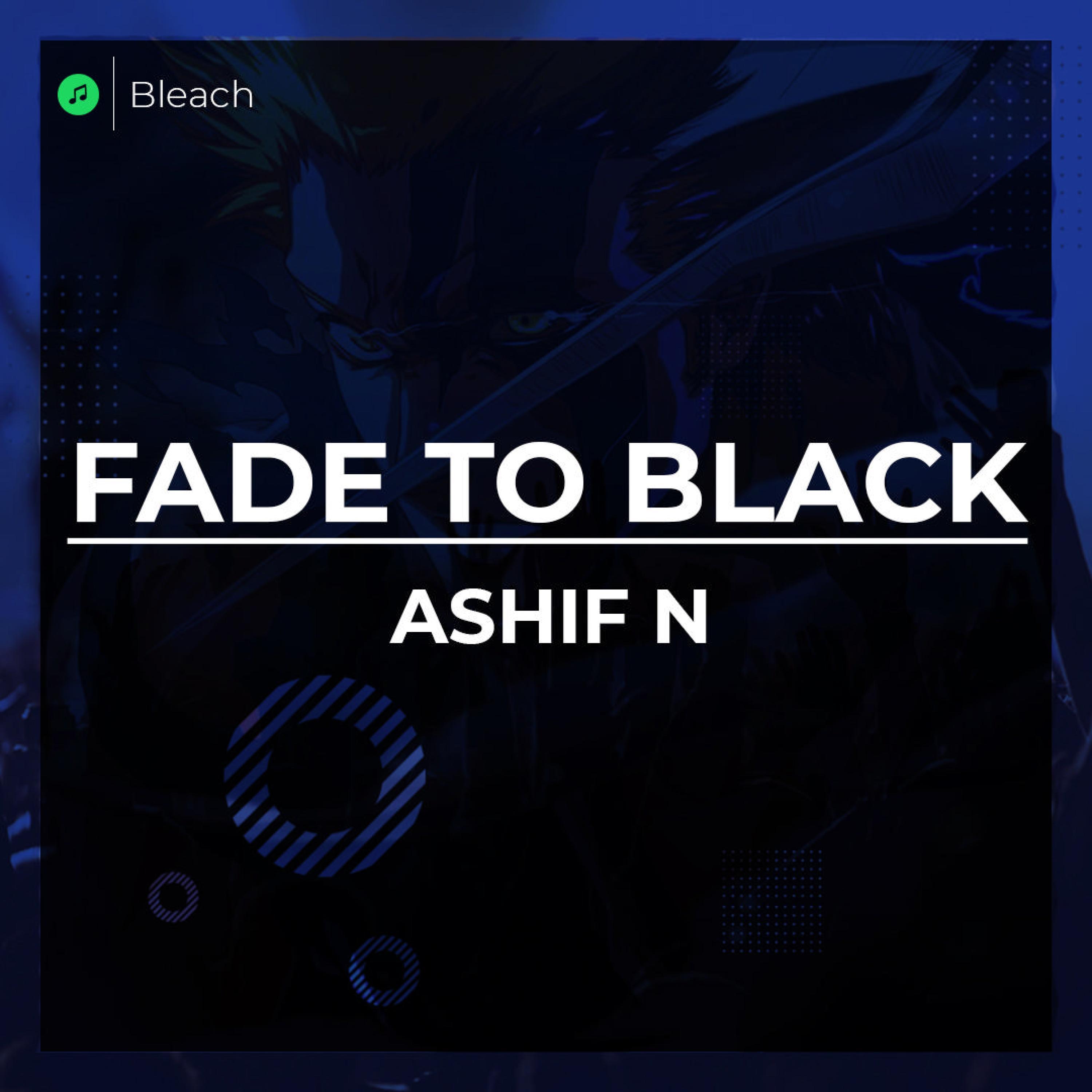 Fade to Black B13a (Bleach TYBW Soundtrack) Ashif N 单曲 网易云音乐