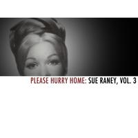 Please Hurry Home: Sue Raney, Vol. 3