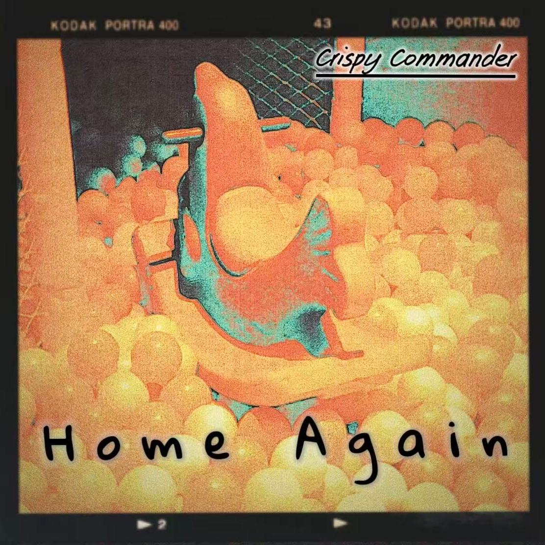 Home Again_Crispy Commander_Home Again | 在线播放_Home Again歌词_Home Again下载 | 网易云音乐