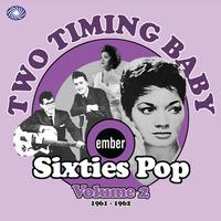 Two Timing Baby: Ember Sixties Pop Vol. 2