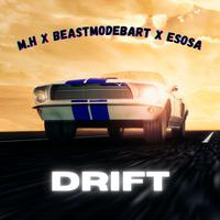 Drift (feat. m.h & Beast Mode Bart)