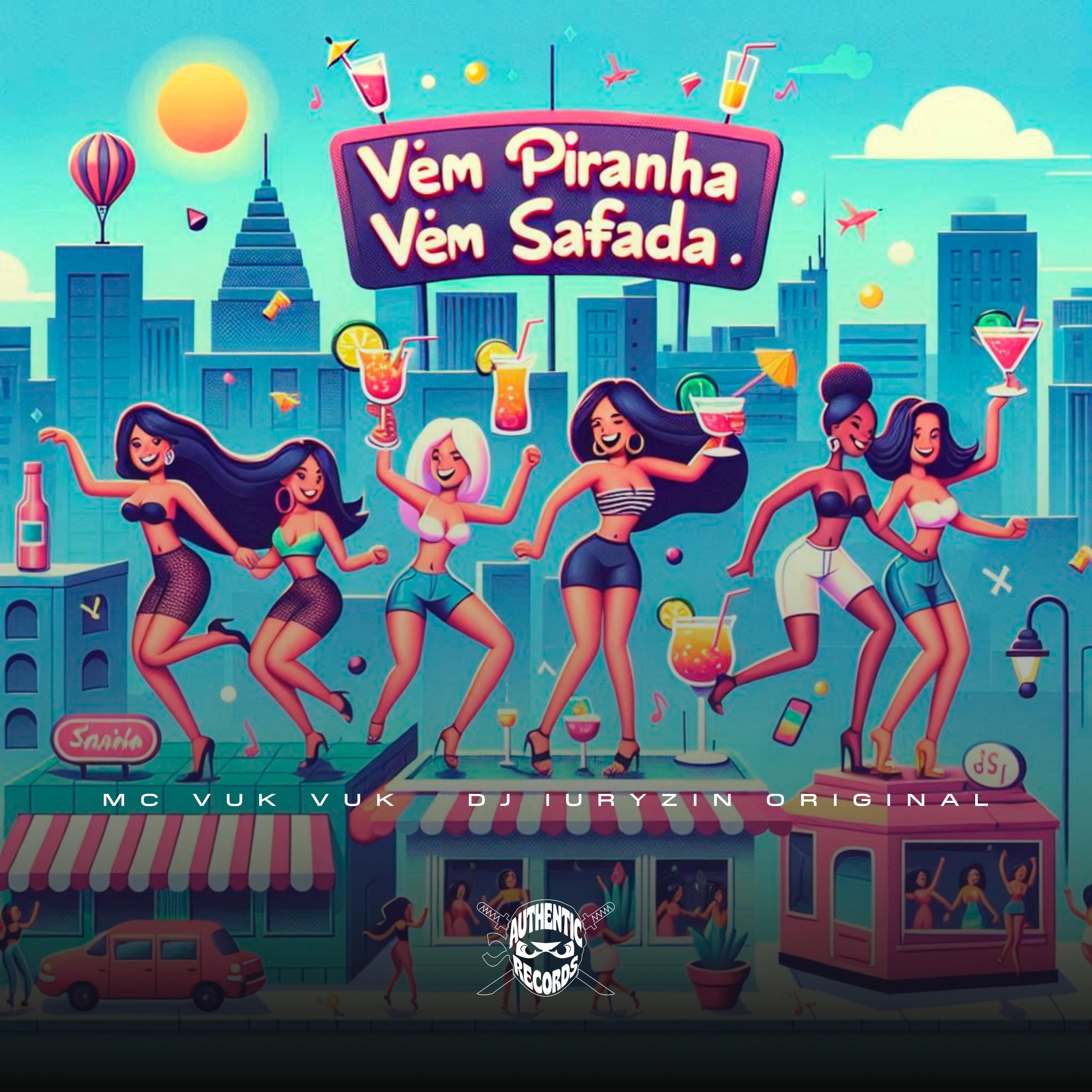 Vem Piranha Vem Safada