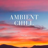 Ambient Chill, Vol. 02