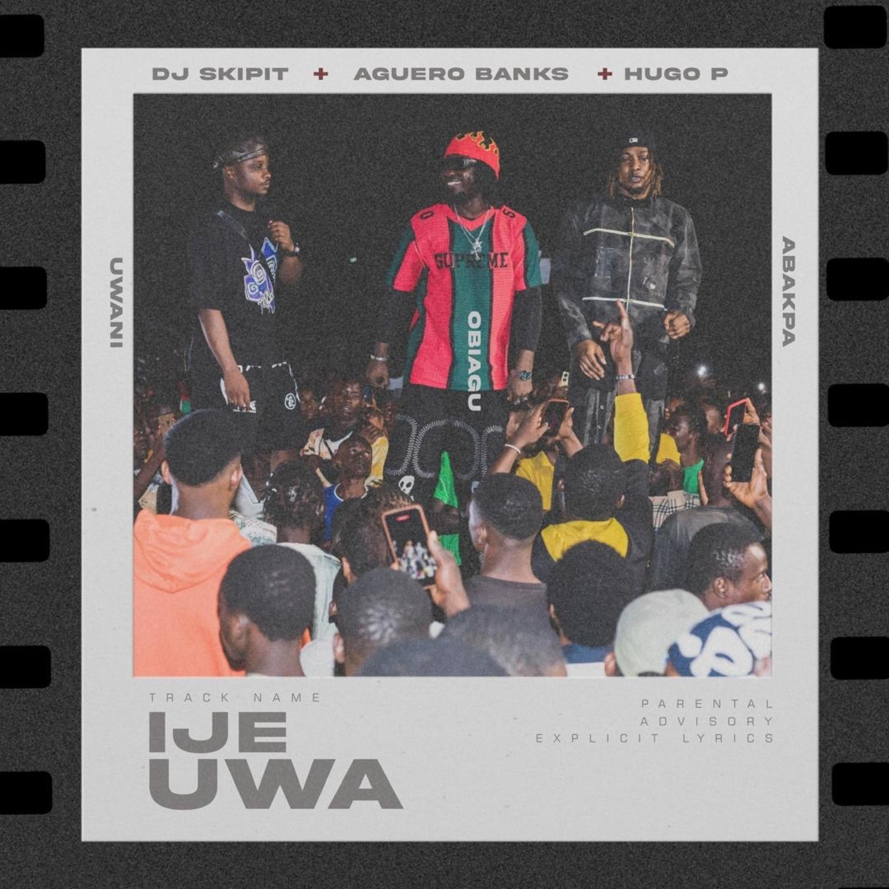 Ije Uwa (feat. Hugo P & Aguero Banks)