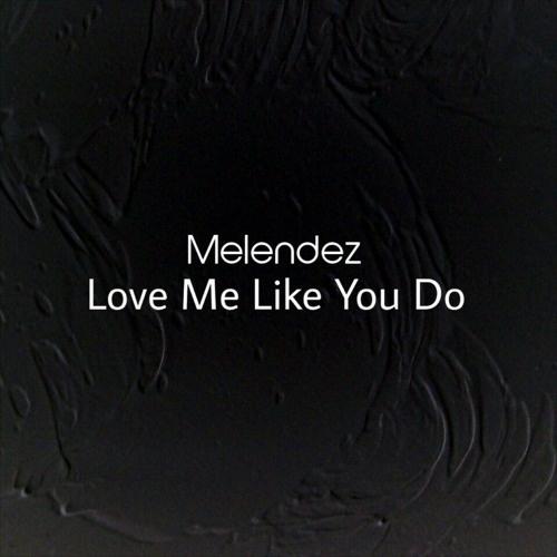 Love Me Like You Do (Original Mix)