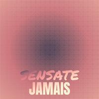 Sensate Jamais