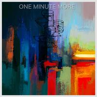 One minute more