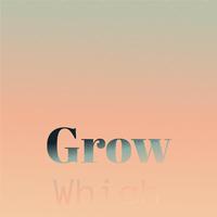 Grow Which