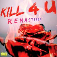 KILL 4 U Remastered (feat. King Polo & King Zae) [Remastered Version]