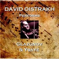 David Oistrakh Performs Glazunov & Ysaye