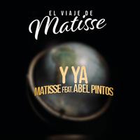 Y Ya (El Viaje de Matisse)