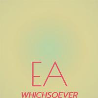 Ea Whichsoever