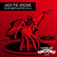 Jack The Groove - House Meets Electro, Vol. 16