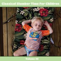 Classical Slumber Time For Children, Vol. 40