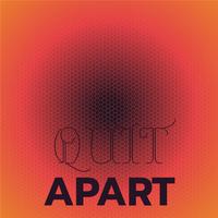 Quit Apart