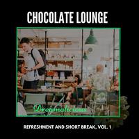 Chocolate Lounge - Refreshment and Short Break, Vol. 1