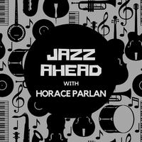 Jazz Ahead with Horace Parlan