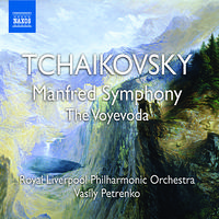 TCHAIKOVSKY, P.I.: Manfred Symphony / Voyevoda (Royal Liverpool Philharmonic, Petrenko)