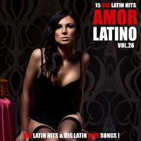 Amor Latino Vol. 26 - 15 Big Latin Hits & Latin Love Songs