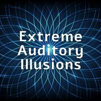 Extreme Auditory Illusions