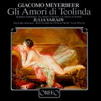 MEYERBEER, G.: Amori di Teolinda (Gli) (Várady, Berlin Radio Symphony, Albrecht)