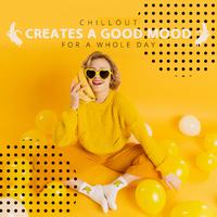 Chillout (Creates a Good Mood for a Whole Day, Happiness & Satisfaction)