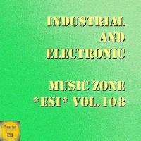 Industrial And Electronic - Music Zone ESI Vol. 108