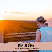 Mental Cure - Focus Expanding Piano Music