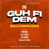 Big Zeeks - GUH FI DEM (Build Champion Remix)