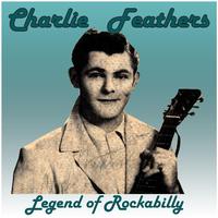 Charlie Feathers: Legend of Rockabilly