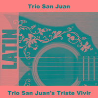 Trio San Juan's Triste Vivir