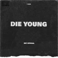 Die young