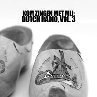 Kom Zingen Met Mij: Dutch Radio, Vol. 3