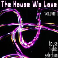 The House We Love, Volume 1 - House Nights Selection