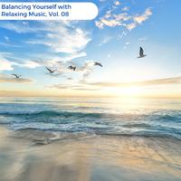 Balancing Yourself With Relaxing Music, Vol. 08