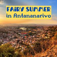 Fairy Summer in Antananarivo