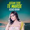 Asad Khan - Assan Tere Te Marde