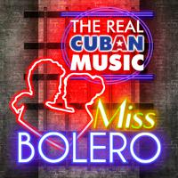 The Real Cuban Music - Miss Bolero (Remasterizado)