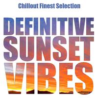 Definitive Sunset Vibes (Chillout Finest Selection)