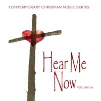 Contemporary Christian Music Series: Hear Me Now, Vol. 16