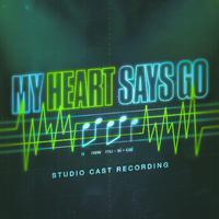 My Heart Says Go (Studio Cast Recording)