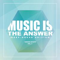 Music Is The Answer (Deep-House Edition), Vol. 3