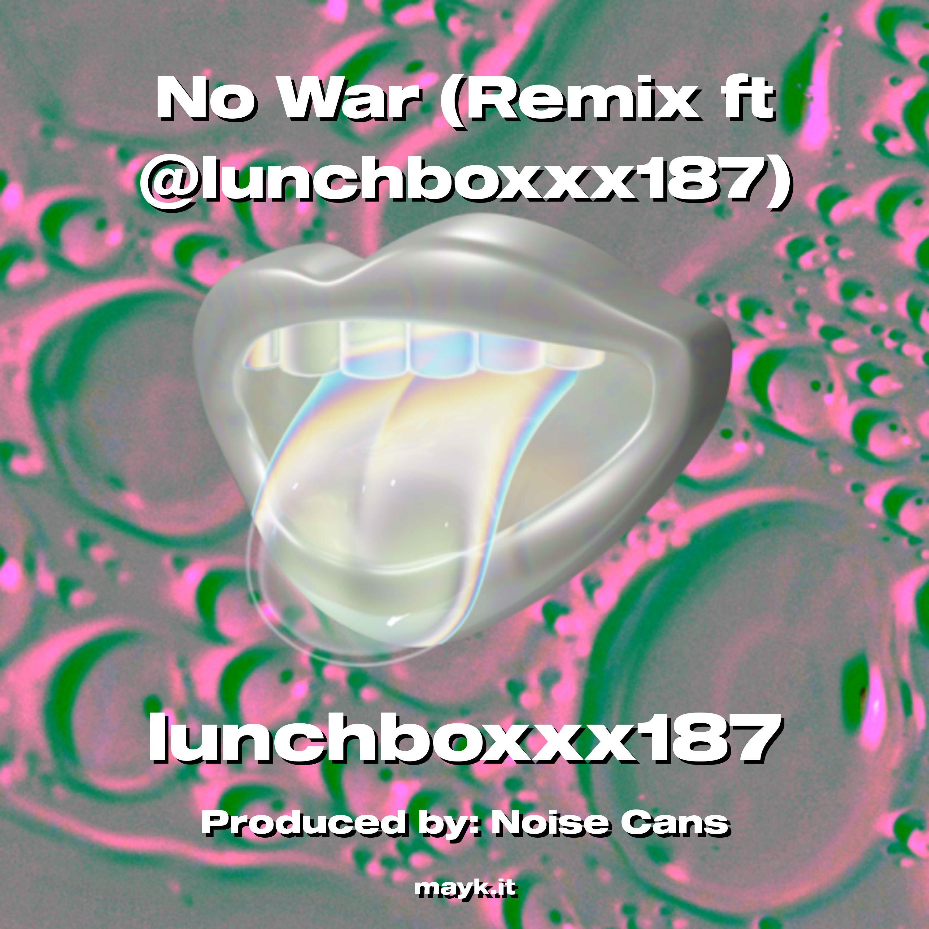 No War (Remix ft @lunchboxxx187)