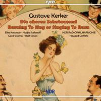 KERKER, G.A.: Oberen Zehntausend (Die) (excerpts) / Burning to Sing, or Singing to Burn [Operettas] (Kottmair, Stefanoff, Wiemer, Simon, Griffiths)