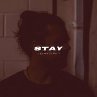 Stay - Reimagined