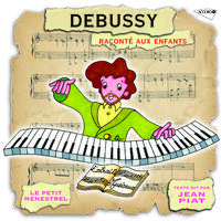 Le Petit Ménestrel: Debussy raconté aux enfants