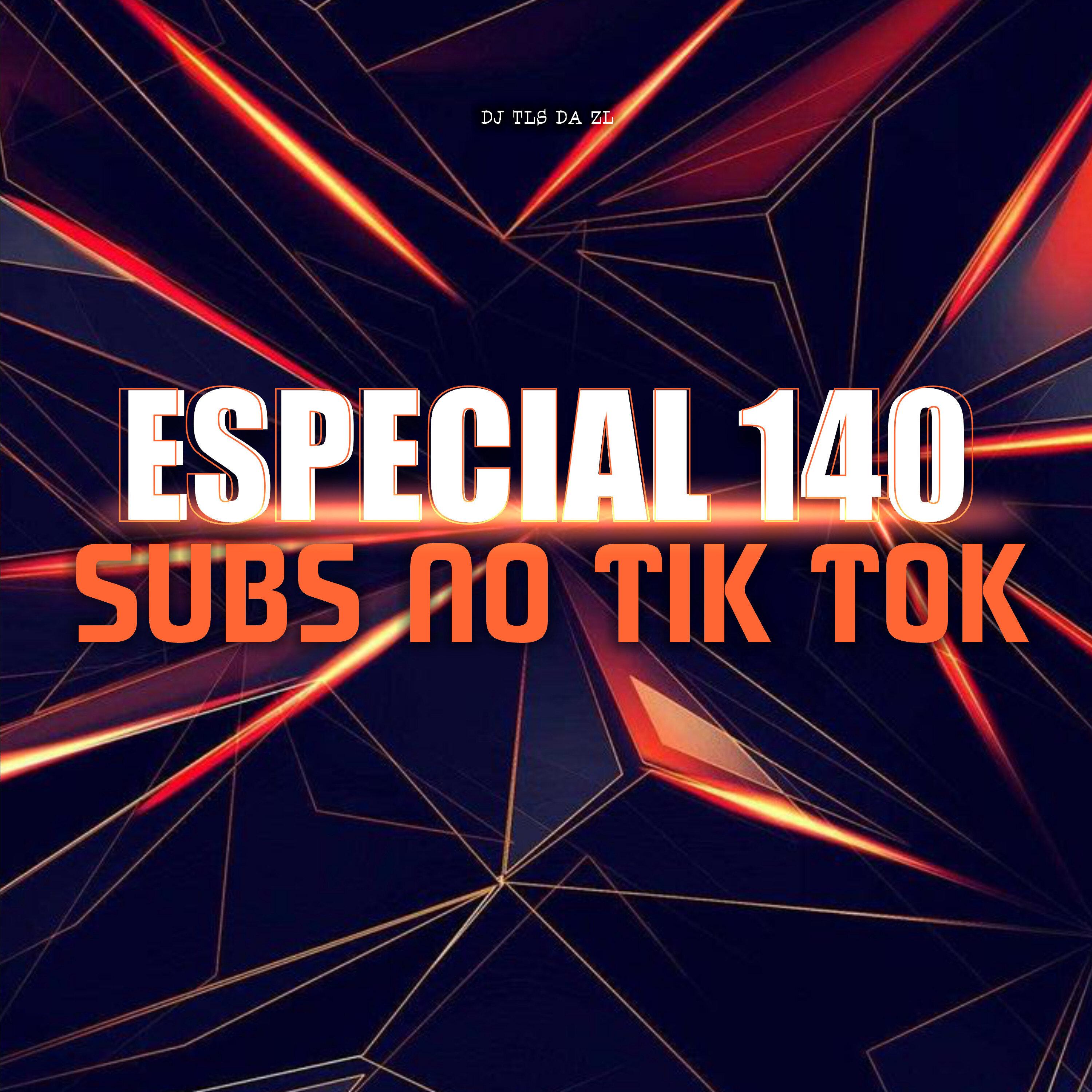 Especial 140 Subs no Tik Tok